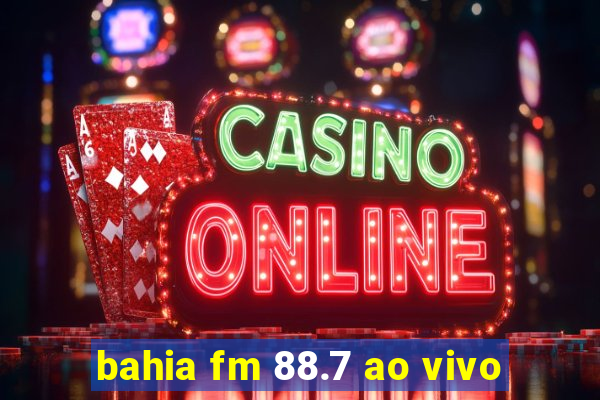 bahia fm 88.7 ao vivo